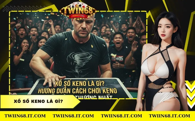 Xổ Số Keno Là Gì