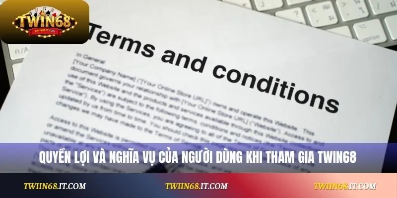 Quyền lợi và nghĩa vụ của người dùng khi tham gia Twin68