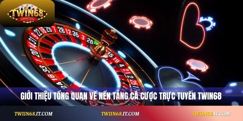 Giới thiệu tổng quan về nền tảng cá cược trực tuyến Twin68